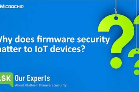 AOE | Platform Firmware Security: Why does firmware security matter to IoT devices?