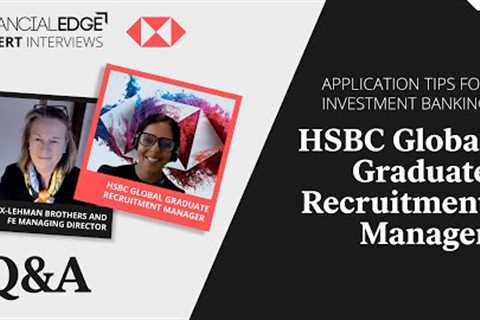 HSBC Recruitment Manager Shares Application Tips For Investment Banking - Financial Edge