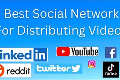 What Social Media Network Is Best For Video Distribution?