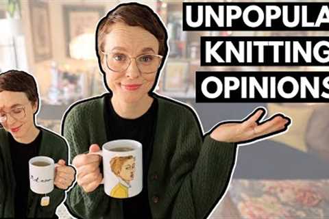 UNPOPULAR KNITTING OPINIONS 🔥  {MIDWEEK RAMBLE}  #knitting