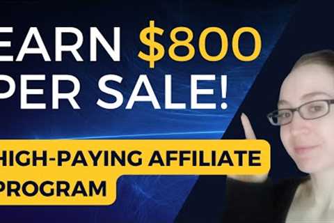High-Paying Affiliate Program Pays $800 Per Sale!