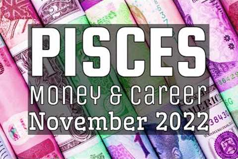 PISCES 💵 Easily Bringing In Success and Financial Rewards - Money &amp; Career (November 2022)