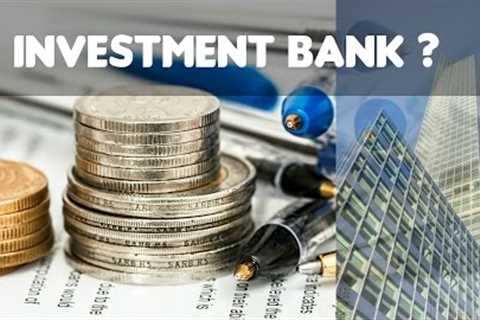 What does an investment bank really do?