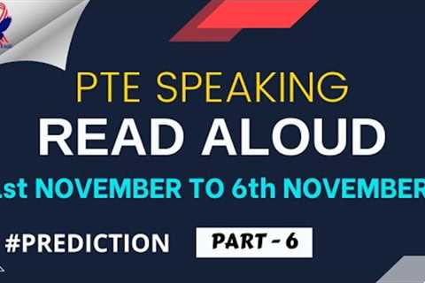 PTE READ ALOUD | NOVEMBER EDITION | PART - 6 | MOST EXPECTED | PTE 2022©