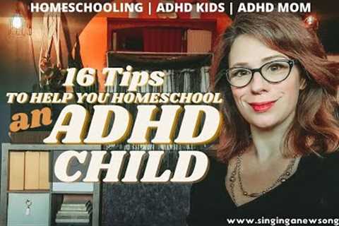 Homeschooling ADHD | 16 TIPS