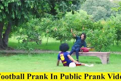 Football Prank In Public || Prank Video