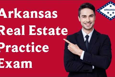 Arkansas Real Estate Exam - 2022 🏠 (70 Questions with Explained Answers)