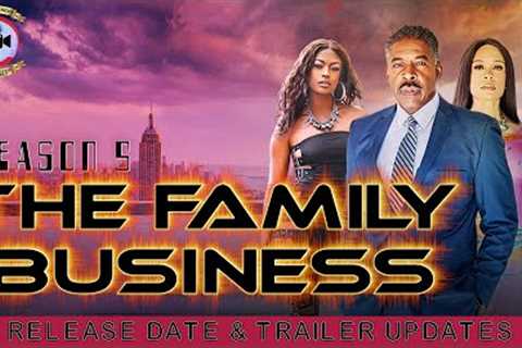The Family Business Season 5: Release Date &amp; Trailer Updates - Premiere Next