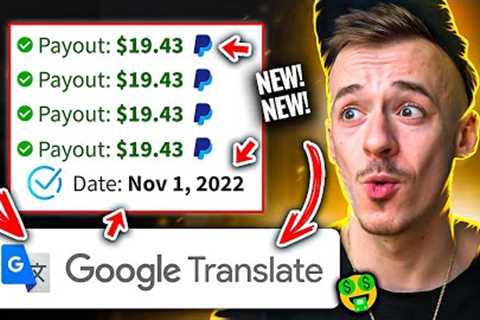 Earn +$19.00 EVERY 15 Minutes FROM Google Translate! ($600/DAY!) | Make Money Online 2022
