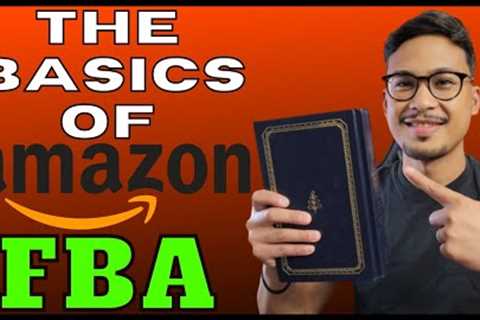 The BASICS of Amazon FBA for Beginners  - START HERE!!!
