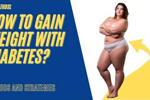 How to Gain Weight with Diabetes
