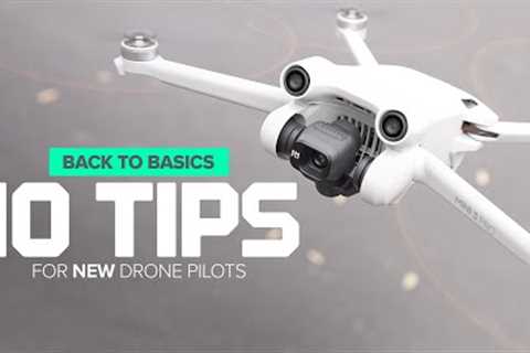 10 TIPS FOR NEW DRONE PILOTS