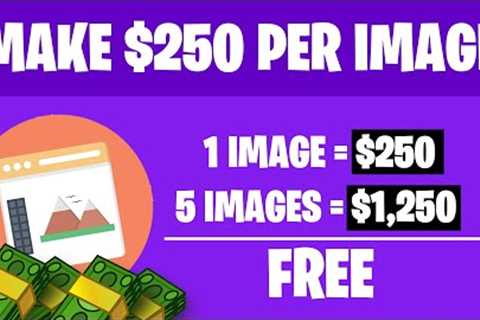 Make $250 Per Image | No Camera Needed (Make Money Online 2022)