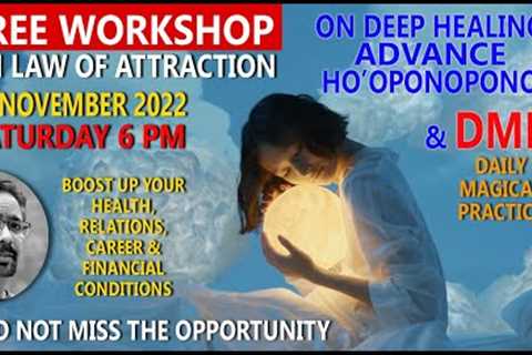 A POWERFUL FREE WORKSHOP ON LOA &amp; MANY TECHNIQUES I DEEP HEALING ADVANCE HO'OPONOPONO I AMZING..