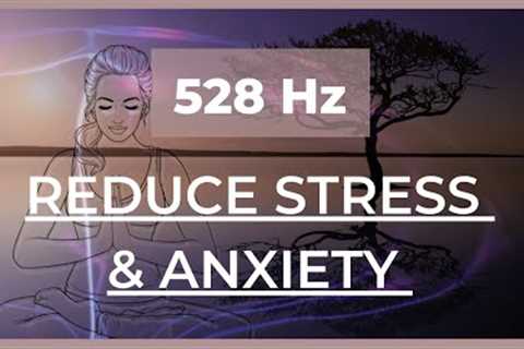 Reduce stress and anxiety - Solfeggio frequency 528Hz, healing music, meditation, soothing music