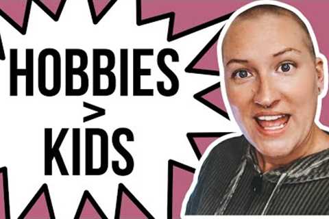 id rather have hobbies than kids / more reasons I'm childfree | Childfree Kimberly