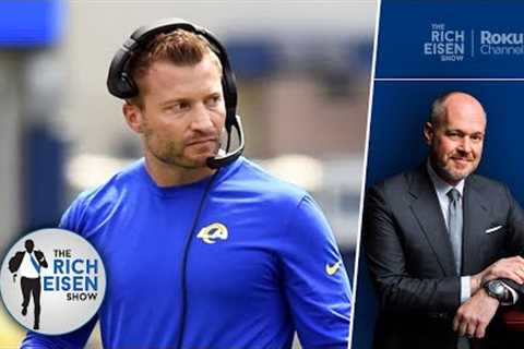 Rich Eisen on Brady’s Bucs Comeback &amp; Rams’ Brewing Locker Room Turmoil | The Rich Eisen Show