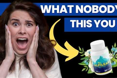 ALPILEAN - Alpilean Review ⚠️(the truth )⚠️ Alpilean Weight Loss Supplement - Alpilean Reviews