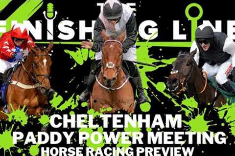 Cheltenham Paddy Power Meeting Preview | Horse Racing Preview