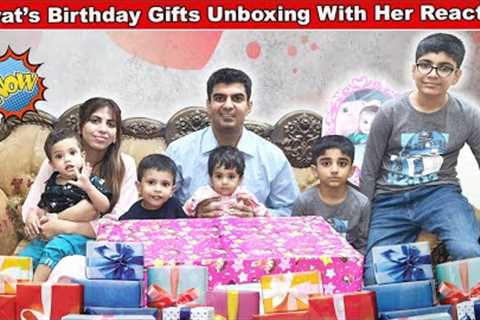 Aayat's Birthday Gifts Unboxing 🎁 Her Reaction Is Priceless 🥳Aayat Ko Kis Ka Gift Sub Se Acha..