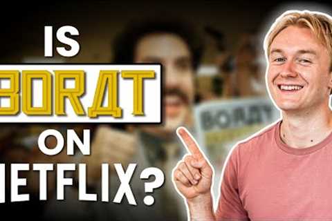 Is Borat on Netflix in 2022? Answered