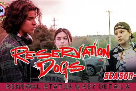 Reservation Dogs Season 3: Renewal Status &amp; Key Details - Premiere Next