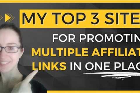 Top 3 Sites for Promoting Multiple Affiliate Programs with One Link!