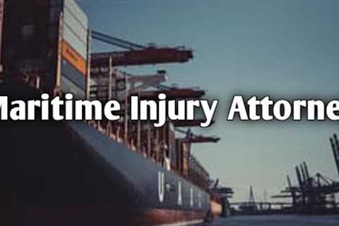 IMPORTANT TO UNDERSTAND THE MOST COMMON TYPES OF MARITIME INJURIES