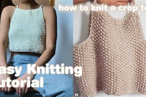 EASY KNITTING TUTORIAL | how to knit a crop top
