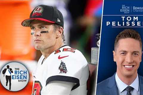 NFL Network’s Tom Pelissero on Tom Brady’s Up-in-the-Air NFL Future | The Rich Eisen Show