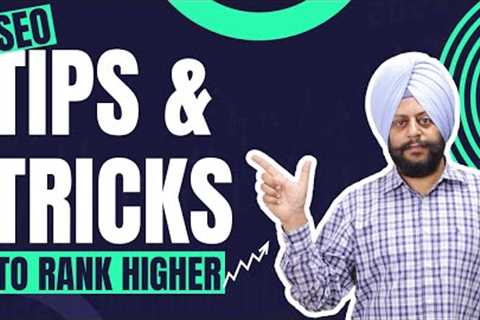SEO Tips And Tricks To Rank Your Website Higher