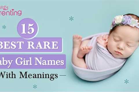 15 Best Rare Baby Girl Names with their Meanings