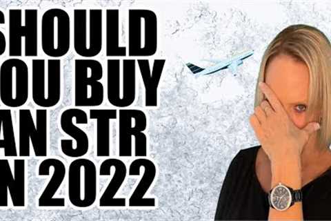 Should You Buy a Short Term Rental in 2022