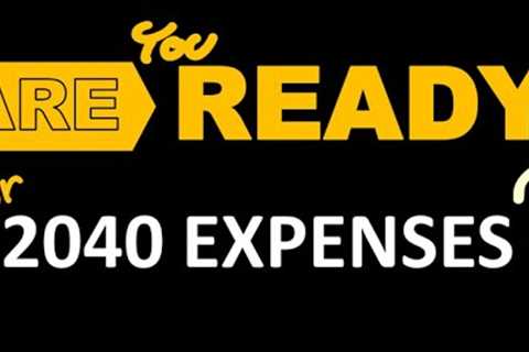 5 Expenses for 2040 That You Must Plan Today