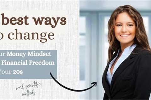 9 Simple Ways to Change Your Money Mindset for Financial Freedom in Your 20s