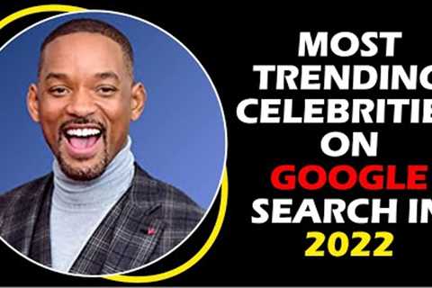 Most trending celebrities on google search in 2022