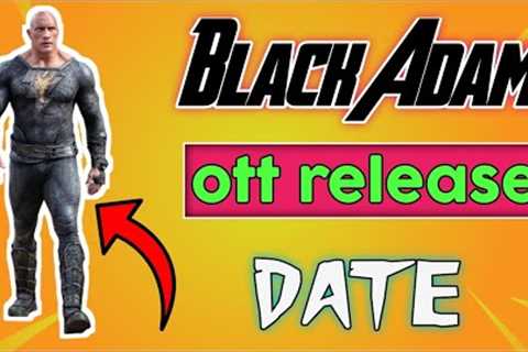 Black Adam Ott Release date | Black Adam Ott Update |Black Adam Ott Platform | black Adam ott date