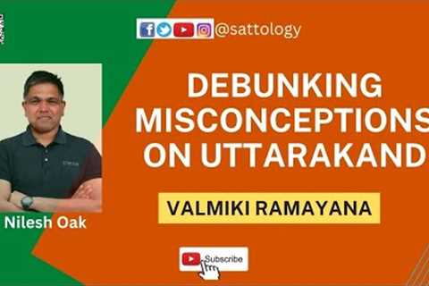 Debunking popular misconceptions on Uttarkand of Ramayana ;#Sattology, Nilesh Oak