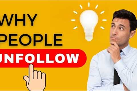 TOP 5 REASONS PEOPLE UNFOLLOW YOU ON SOCIAL MEDIA