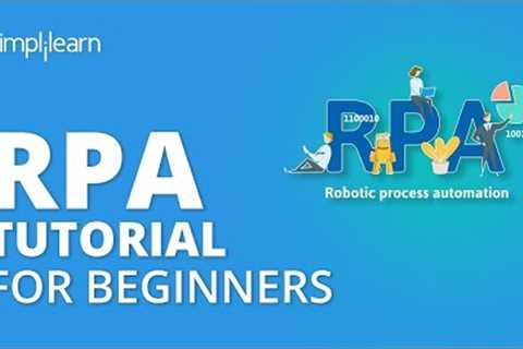 RPA Tutorial For Beginners | Robotic Process Automation Tutorial | RPA Training | Simplilearn