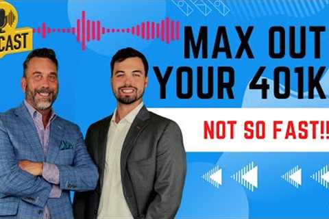 Max out your 401k? Not so fast...