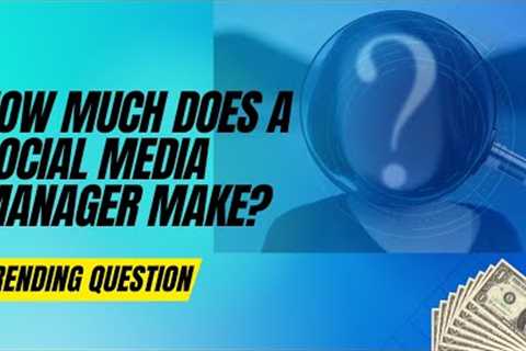 How Much Does a Social Media Manager Make? A Trending Question