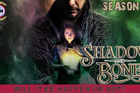 Shadow And Bone Season 2: Will It Be Happen Or Not? - Premiere Next