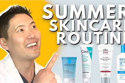 Dermatologist Reviews: Summer Skincare Routine and Products to Consider!
