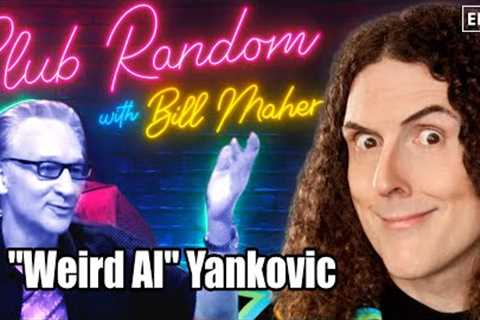 Weird Al Yankovic | Club Random with Bill Maher