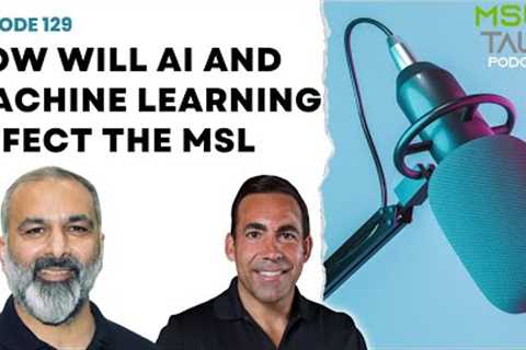 MSL Talk #129 | How Will AI and Machine Learning Affect the MSL