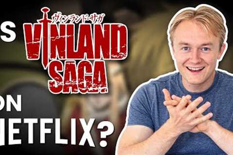 Is Vinland Saga on Netflix in 2022? Answered