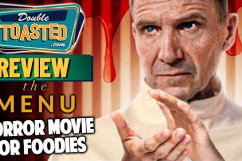 THE MENU MOVIE REVIEW | Double Toasted