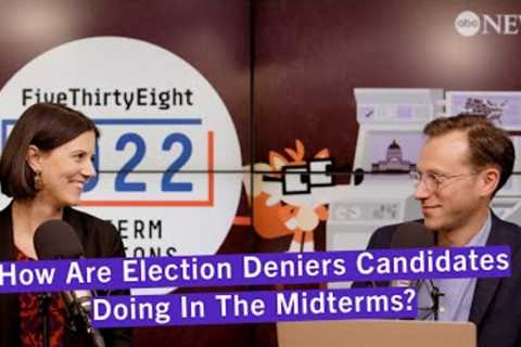How Election Deniers Are Faring With Early Results | FiveThirtyEight