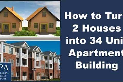 How to Turn 2 Houses into 34 Unit Apartment Building